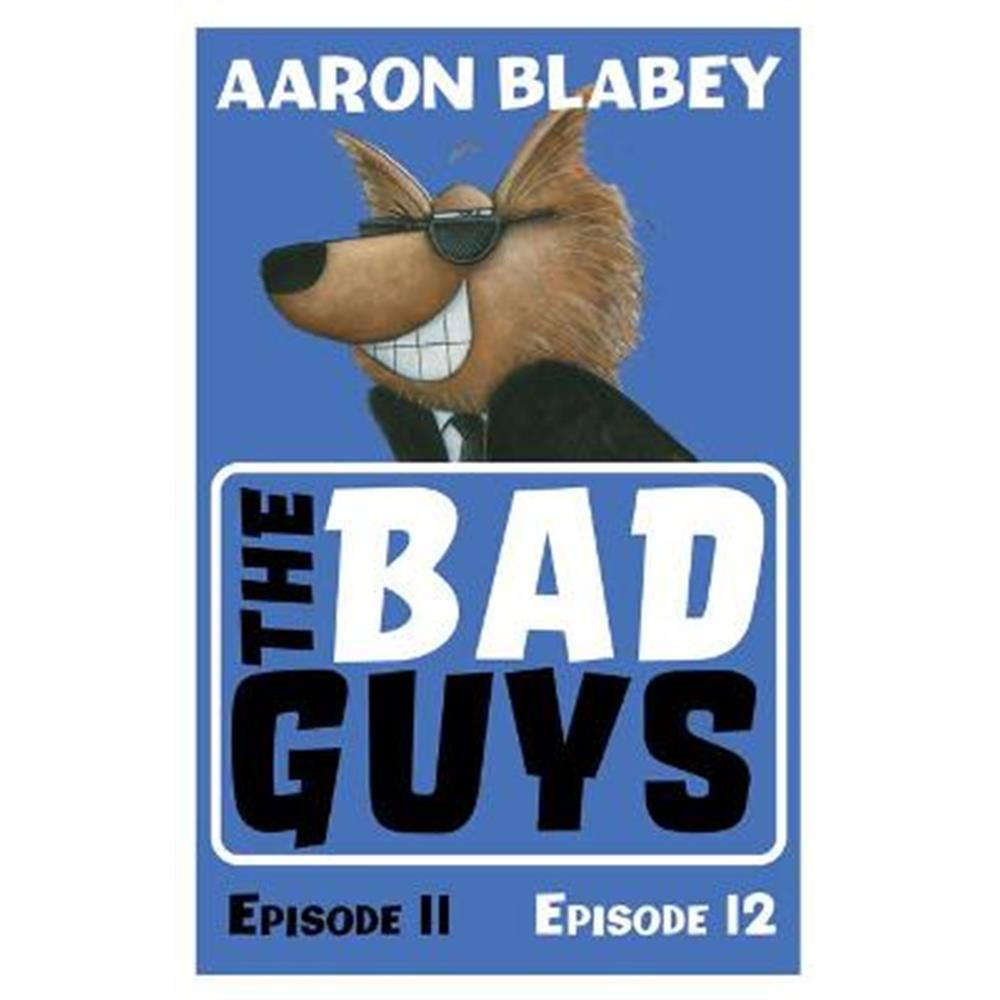 The Bad Guys: Episode 11&12 (Paperback) - Aaron Blabey